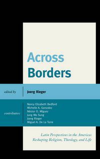 Cover image for Across Borders: Latin Perspectives in the Americas Reshaping Religion, Theology, and Life