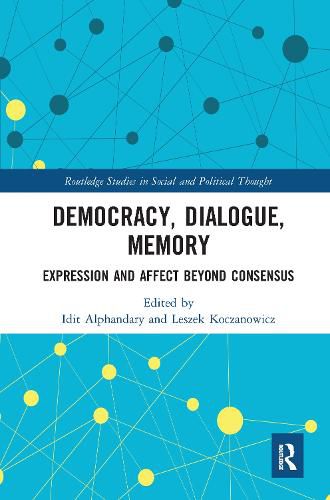 Cover image for Democracy, Dialogue, Memory: Expression and Affect Beyond Consensus
