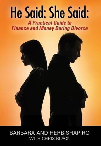 Cover image for He Said: She Said: A Practical Guide to Finance and Money During Divorce