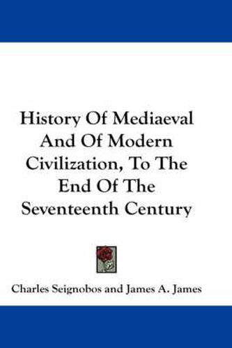 Cover image for History of Mediaeval and of Modern Civilization, to the End of the Seventeenth Century