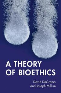 Cover image for A Theory of Bioethics