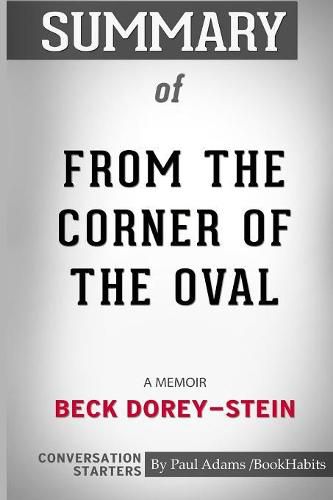Summary of From the Corner of the Oval: A Memoir by Beck Dorey-Stein: Conversation Starters
