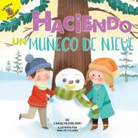 Cover image for Haciendo Un Muneco de Nieve: Building a Snowman