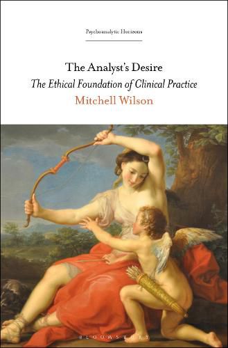 Cover image for The Analyst's Desire: The Ethical Foundation of Clinical Practice