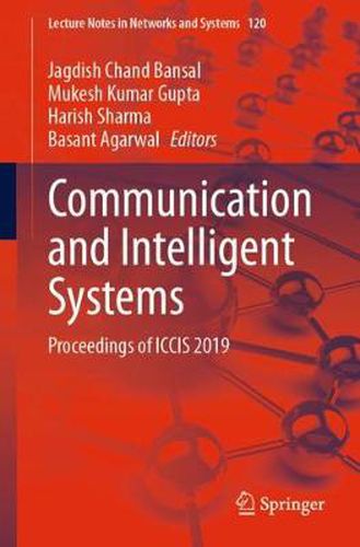 Communication and Intelligent Systems: Proceedings of ICCIS 2019