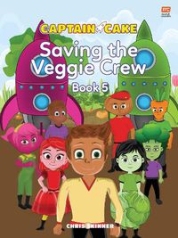 Cover image for Captain Cake:  The Veggie Crew