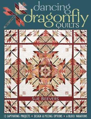 Cover image for Dancing Dragonfly Quilts: 12 Captivating Projects * Design & Piecing Options * 6 Block Variations