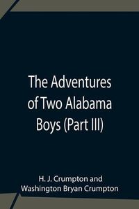 Cover image for The Adventures Of Two Alabama Boys (Part III)