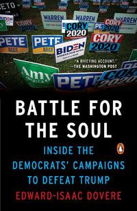 Cover image for Battle For The Soul: Inside the Democrats Campaigns to Defeat Trump