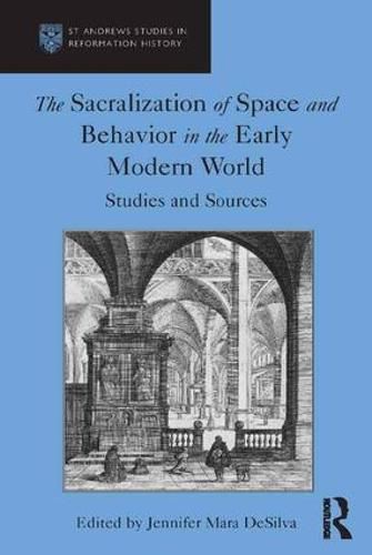 Cover image for The Sacralization of Space and Behavior in the Early Modern World: Studies and Sources