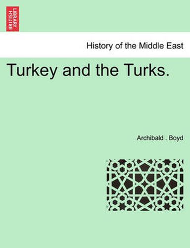 Cover image for Turkey and the Turks.