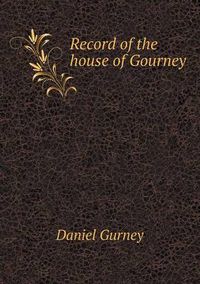 Cover image for Record of the house of Gourney