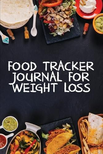 Cover image for Food Tracker Journal for Weight Loss: A 90 Day Meal Planner to Help You Lose Weight - Be Stronger Than Your Excuse! - Follow Your Diet and Track What You Eat