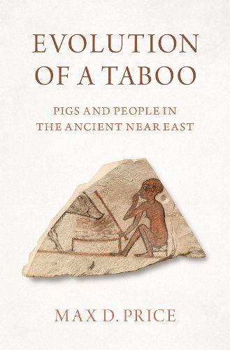 Cover image for Evolution of a Taboo: Pigs and People in the Ancient Near East