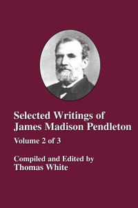 Cover image for Selected Writings of James Madison Pendleton - Vol. 2