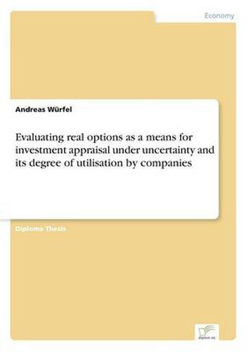 Cover image for Evaluating real options as a means for investment appraisal under uncertainty and its degree of utilisation by companies