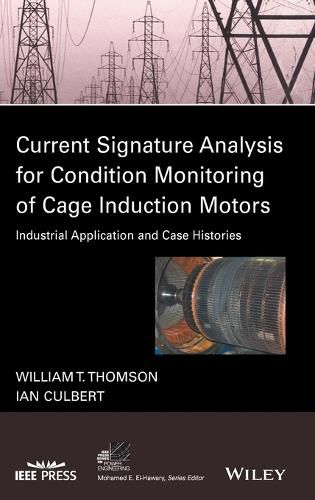 Current Signature Analysis for Condition Monitoring of Cage Induction Motors - Industrial Application and Case Histories