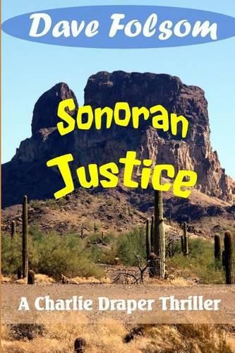 Cover image for Sonoran Justice: A Charle Draper Thriller