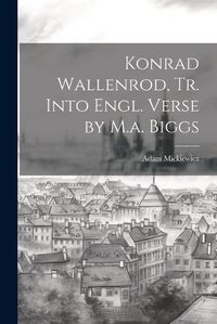 Cover image for Konrad Wallenrod, Tr. Into Engl. Verse by M.a. Biggs