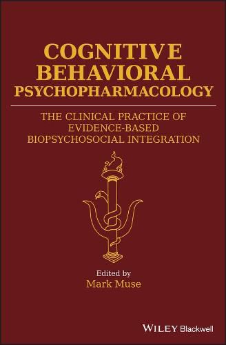 Cover image for Cognitive Behavioral Psychopharmacology: The Clinical Practice of Evidence-Based Biopsychosocial Integration