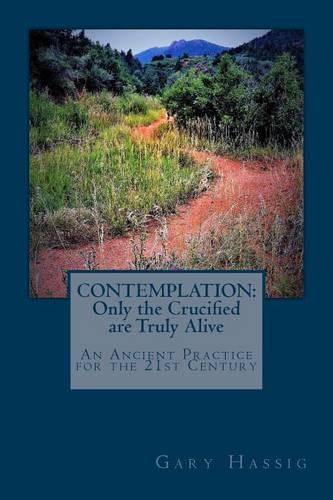 Cover image for Contemplation: Only the Crucified are Truly Alive