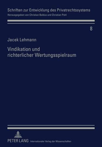 Cover image for Vindikation Und Richterlicher Wertungsspielraum: Der Rechtsmissbrauch in Der Deutschen Und Polnischen Rechtserfahrung