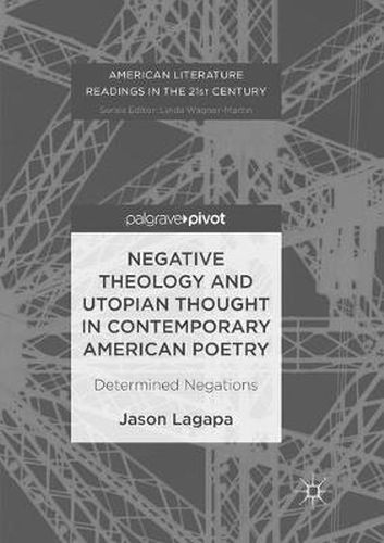 Cover image for Negative Theology and Utopian Thought in Contemporary American Poetry: Determined Negations