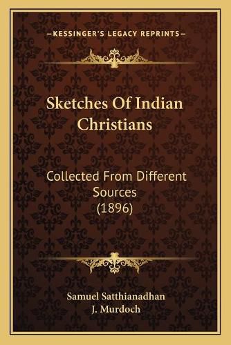 Cover image for Sketches of Indian Christians: Collected from Different Sources (1896)