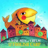 Cover image for The Wise Men of Chelm and the Foolish Carp