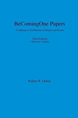 BeComing-One Papers: A Challenge to Old Mindsets on Religion and Science