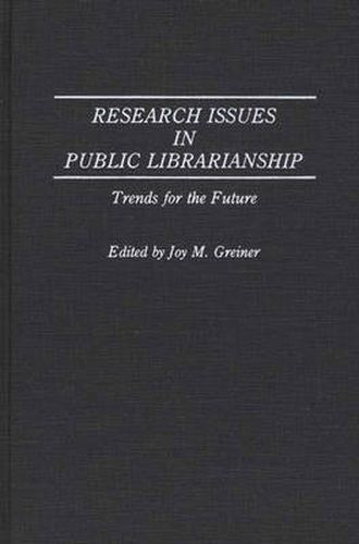 Cover image for Research Issues in Public Librarianship: Trends for the Future