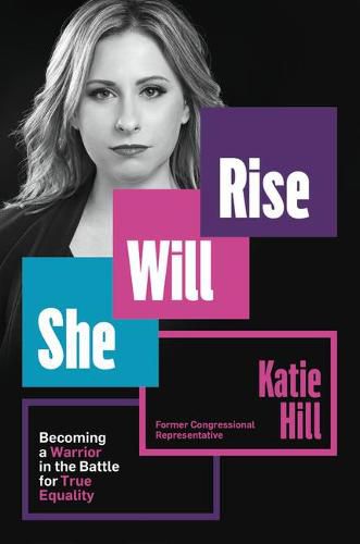 Cover image for She Will Rise: Becoming a Warrior in the Battle for True Equality