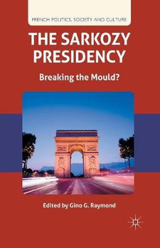 Cover image for The Sarkozy Presidency: Breaking the Mould?