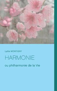 Cover image for Harmonie: ou philharmonie de la Vie