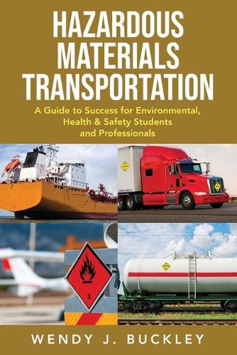 Cover image for Hazardous Materials Transportation: A Guide to Success for Environmental, Health, & Safety Students and Professionals
