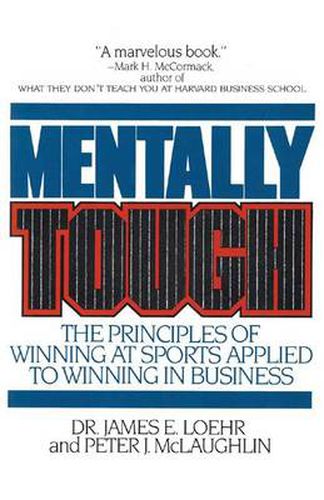 Cover image for Mentally Tough: The Principles of Winning at Sports Applied to Winning in Business