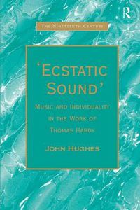 Cover image for 'Ecstatic Sound': Music and Individuality in the Work of Thomas Hardy