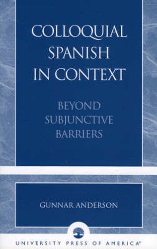 Colloquial Spanish in Context: Beyond Subjunctive Barriers