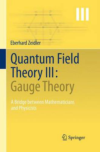 Cover image for Quantum Field Theory III: Gauge Theory: A Bridge between Mathematicians and Physicists