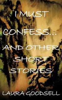 Cover image for I Must Confess... and Other Short Stories