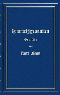 Cover image for Himmelsgedanken. Gedichte von Karl May: Reprint der ersten Buchausgabe Freiburg 1900