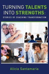 Cover image for Turning Talents into Strengths: Stories of Coaching Transformation