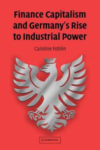 Cover image for Finance Capitalism and Germany's Rise to Industrial Power