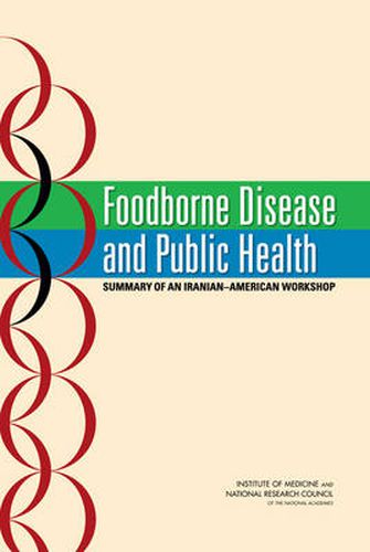 Foodborne Disease and Public Health: Summary of an Iranian-American Workshop