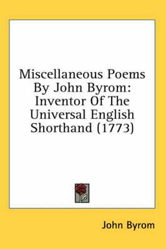 Cover image for Miscellaneous Poems by John Byrom: Inventor of the Universal English Shorthand (1773)