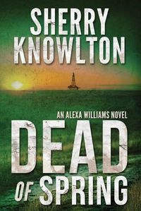 Cover image for Dead of Spring: An Alexa Williams Novel