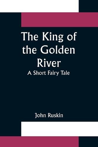 Cover image for The King of the Golden River; A Short Fairy Tale