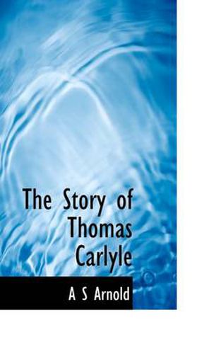 Cover image for The Story of Thomas Carlyle