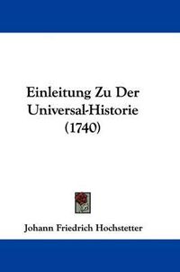 Cover image for Einleitung Zu Der Universal-Historie (1740)