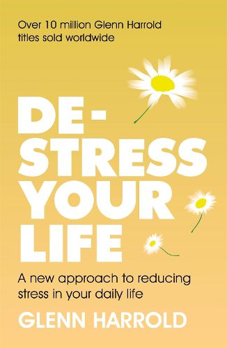 Cover image for De-stress Your Life: A new approach to reducing stress in your daily life